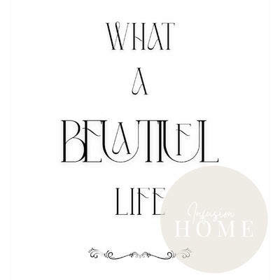 What a Beautiful Life – Elegant Black and White Wall Art