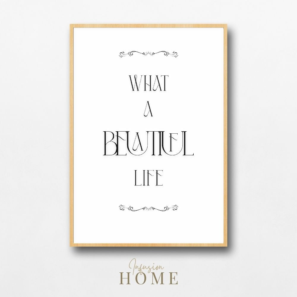 What a Beautiful Life – Elegant Black and White Wall Art