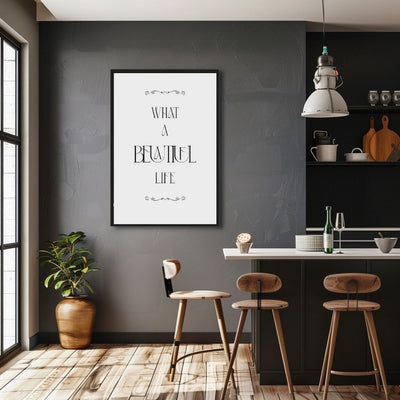 What a Beautiful Life – Elegant Black and White Wall Art