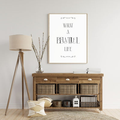 What a Beautiful Life – Elegant Black and White Wall Art